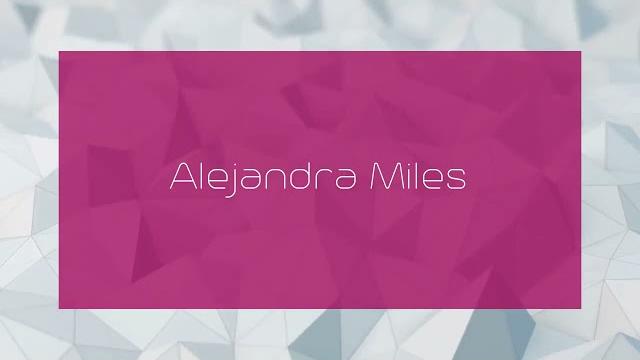 Alejandra miles - appearance Alejandra miles - appearance