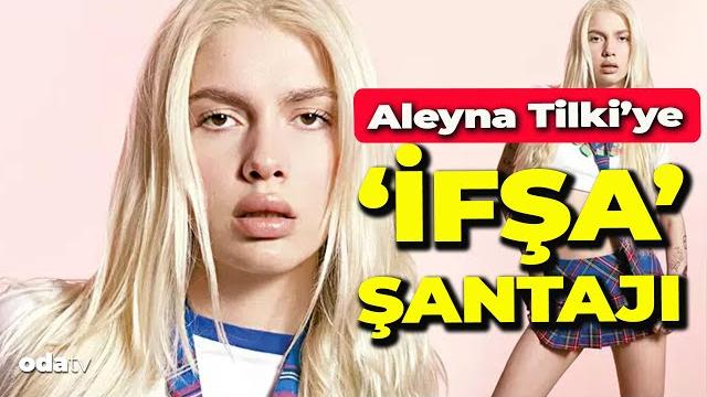 Aleyna tilki’ye 'ifşa' şantajı! Aleyna tilki’ye 'ifşa' şantajı!