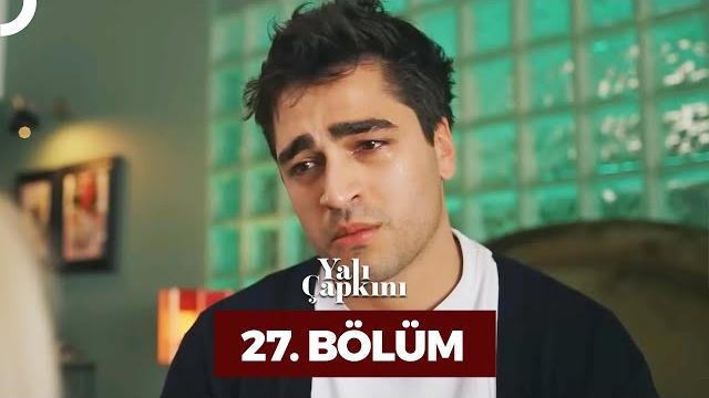 Yalı çapkını 27. bölüm Yalı çapkını 27. bölüm