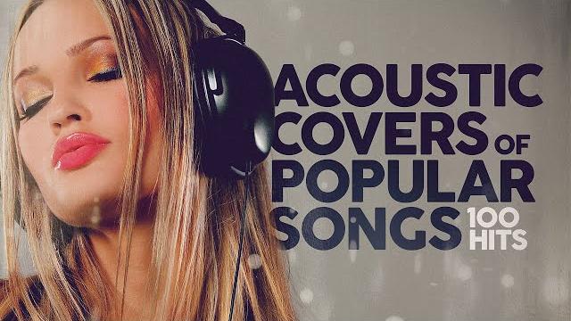 Acoustic covers of popular songs 100 hits Acoustic covers of popular songs 100 hits