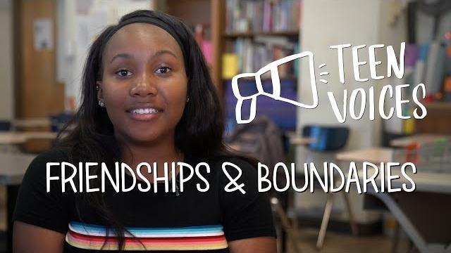 Teen voices: friendships and boundaries Teen voices: friendships and boundaries