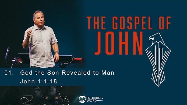 God the son revealed to man - john 1:1-18 God the son revealed to man - john 1:1-18