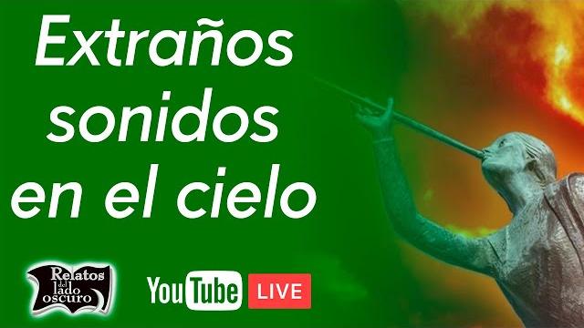 Extraños sonidos en el cielo | relatos del lado oscuro Extraños sonidos en el cielo | relatos del lado oscuro