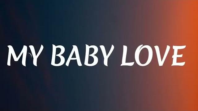 My baby love song popular music in youtube My baby love song popular music in youtube