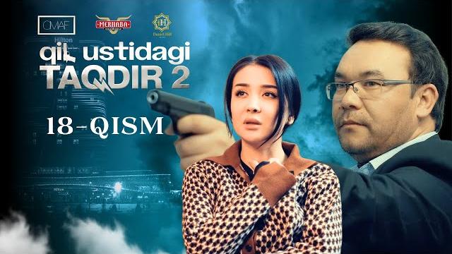 Qil ustidagi taqdir 2 - mavsum 18 - qism (milliy serial) | қил устидаги тақдир 2 - мавсум 18 - қисм Qil ustidagi taqdir 2 - mavsum 18 - qism (milliy serial) | қил устидаги тақдир 2 - мавсум 18 - қисм