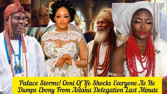 Palace storms! ooni of ife shocks everyone as he dumps ebony from astana delegation last minute Palace storms! ooni of ife shocks everyone as he dumps ebony from astana delegation last minute