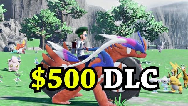 They made $500 dlc for pokemon scarlet and violet They made $500 dlc for pokemon scarlet and violet