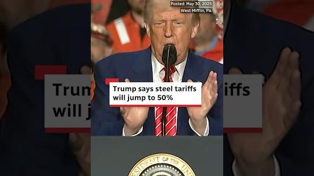 Trump says steel tariffs will jump to 50% Trump says steel tariffs will jump to 50%