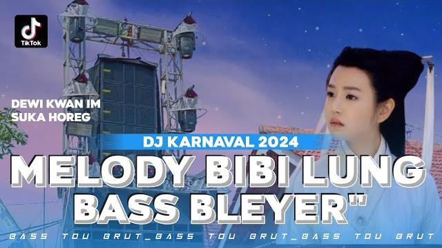 Dj melody bibi lung bass bleyer bleyer vibes dj karnaval 2024 dj bibi lung viral tiktok Dj melody bibi lung bass bleyer bleyer vibes dj karnaval 2024 dj bibi lung viral tiktok