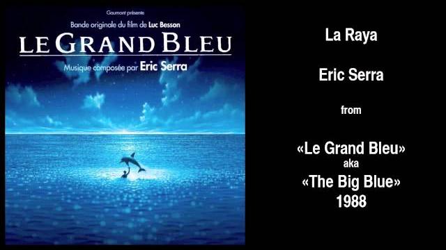 Eric serra - la raya (from "the big blue" soundtrack) Eric serra - la raya (from "the big blue" soundtrack)