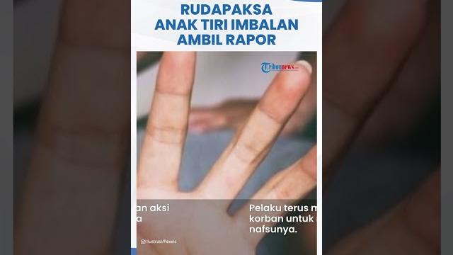 Berawal minta imbalan ambil rapor dengan hubungan badan, ayah tiri justru paksa korban layani nafsu Berawal minta imbalan ambil rapor dengan hubungan badan, ayah tiri justru paksa korban layani nafsu