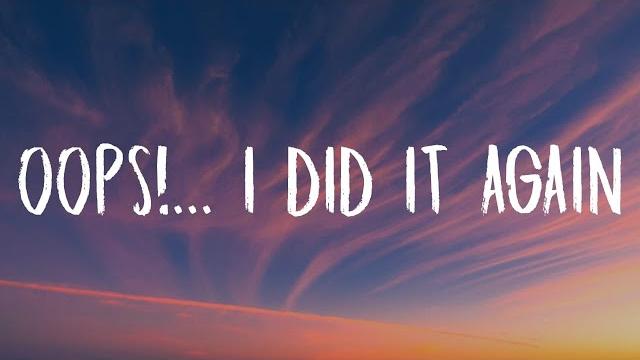 Britney spears - oops!... i did it again (lyrics) Britney spears - oops!... i did it again (lyrics)
