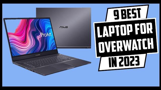 Top 9 best laptop for overwatch in 2023 | Top 9 best laptop for overwatch in 2023 |