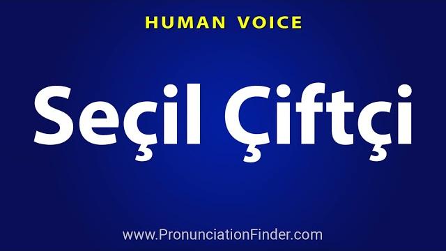 How to pronounce secil ciftci How to pronounce secil ciftci
