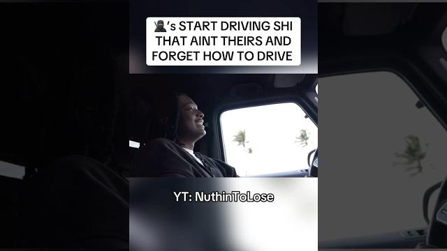 When you driving a car that aint yours When you driving a car that aint yours