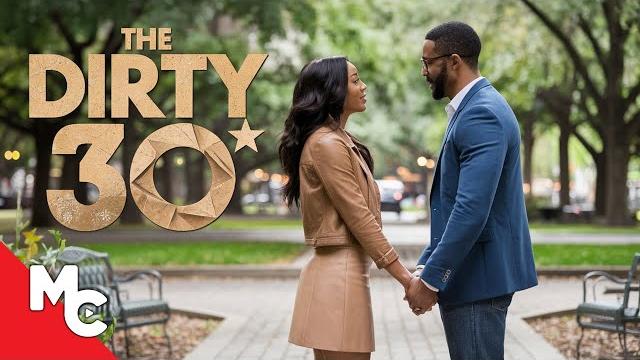 The dirty 30 | full movie | romantic comedy | black cinema The dirty 30 | full movie | romantic comedy | black cinema