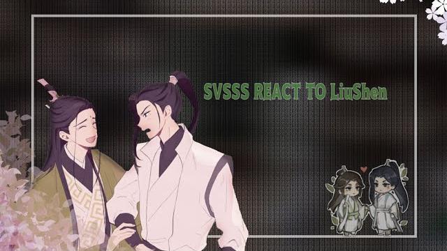 Svsss react to liushen 1/1 Svsss react to liushen 1/1