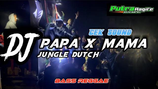 Dj cek sound 2022 - papa x mama || bass reggae || jungle dutch perform by putra ragil’e audio Dj cek sound 2022 - papa x mama || bass reggae || jungle dutch perform by putra ragil’e audio