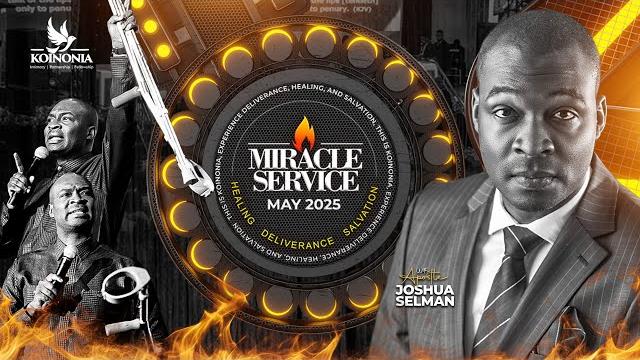 May 2025 miracle service with apostle joshua selman ||25||05||2025 May 2025 miracle service with apostle joshua selman ||25||05||2025