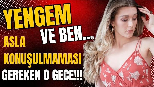 Yengem ve ben: asla konuşulmaması gereken o gece!!! Yengem ve ben: asla konuşulmaması gereken o gece!!!