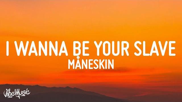 Måneskin - i wanna be your slave (lyrics/testo) eurovision 2021 Måneskin - i wanna be your slave (lyrics/testo) eurovision 2021