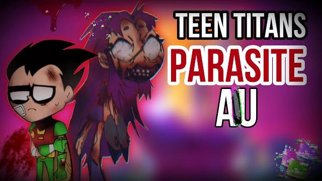 What is teen titans parasite au What is teen titans parasite au