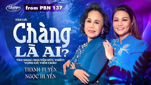 Pbn137 | thanh tuyền & ngọc huyền - tân cổ “chàng là ai” Pbn137 | thanh tuyền & ngọc huyền - tân cổ “chàng là ai”