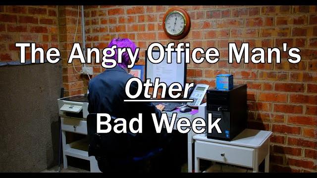 The angry office man's other bad week The angry office man's other bad week