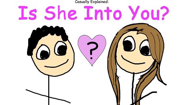 Casually explained: is she into you? Casually explained: is she into you?