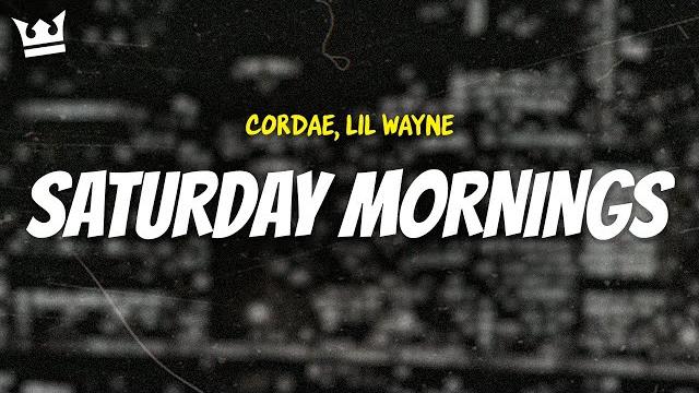Cordae, lil wayne - saturday mornings (lyrics) Cordae, lil wayne - saturday mornings (lyrics)
