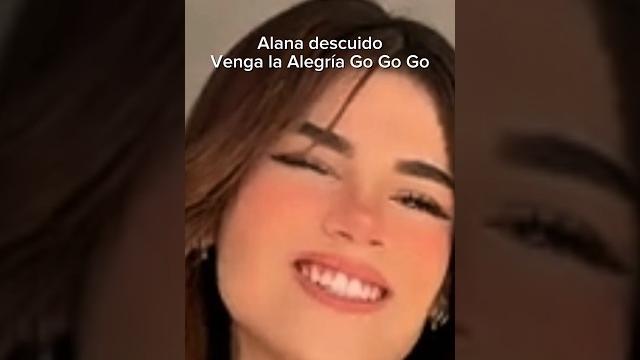 Alana descuido venga la alegría Alana descuido venga la alegría