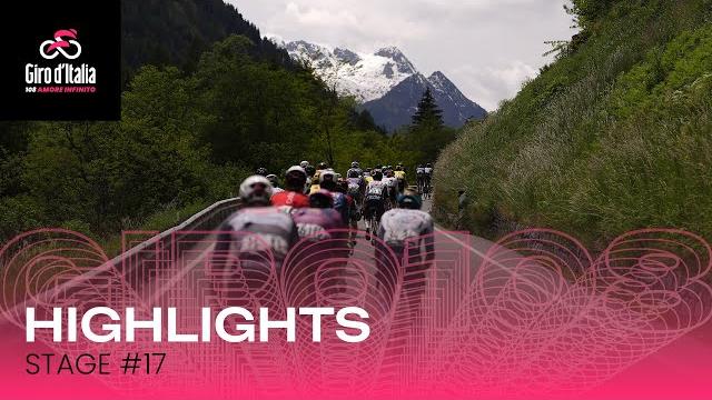 Giro d'italia 2025 | stage 17: highlights Giro d'italia 2025 | stage 17: highlights