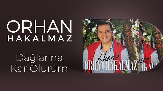 Orhan hakalmaz - dağlarına kar olurum Orhan hakalmaz - dağlarına kar olurum