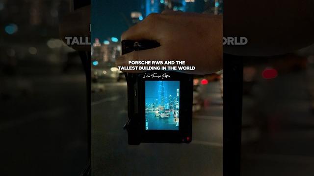 Taking photos of a porsche in front of world’s tallest building - pov car photography (sony a6700) Taking photos of a porsche in front of world’s tallest building - pov car photography (sony a6700)