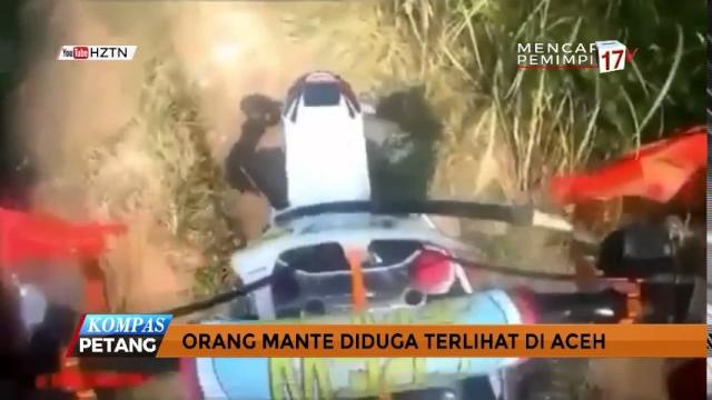 Orang mante diduga terlihat di aceh Orang mante diduga terlihat di aceh