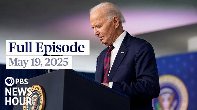 Pbs news hour full episode, may 19, 2025 Pbs news hour full episode, may 19, 2025
