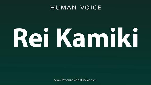 How to pronounce rei kamiki How to pronounce rei kamiki
