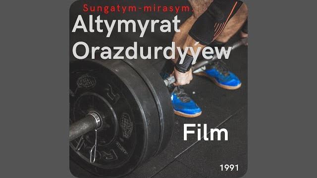 Altymyrat orazdurdyyew (film) Altymyrat orazdurdyyew (film)