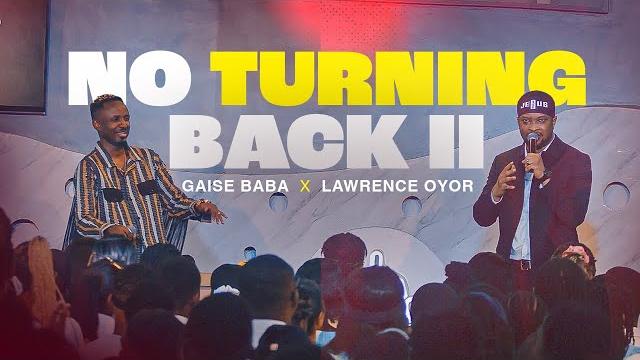 No turning back ii | gaise baba & lawrence oyor @lawrenceoyor No turning back ii | gaise baba & lawrence oyor @lawrenceoyor