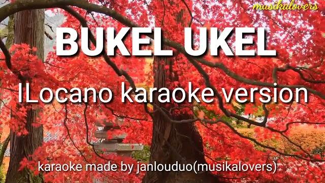 Bukel ukel- ilocano karaoke version (musikalovers) Bukel ukel- ilocano karaoke version (musikalovers)