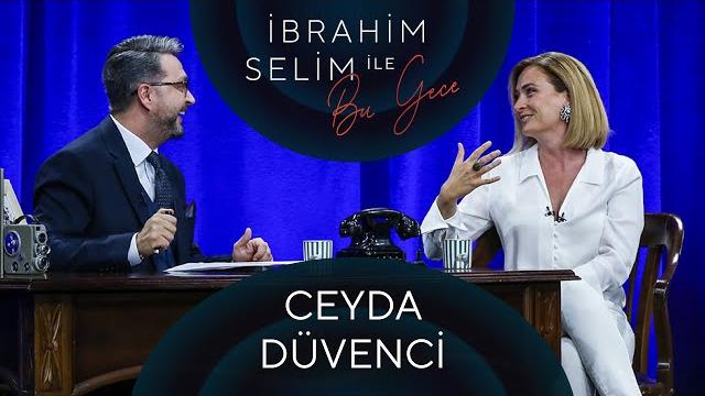 İbrahim selim ile bu gece #70: ceyda düvenci, kürşat nayim İbrahim selim ile bu gece #70: ceyda düvenci, kürşat nayim