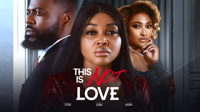 This is not love - daniel lloyd, mercy aigbe, lilian esoro latest 2025 nigerian movie #trending This is not love - daniel lloyd, mercy aigbe, lilian esoro latest 2025 nigerian movie #trending