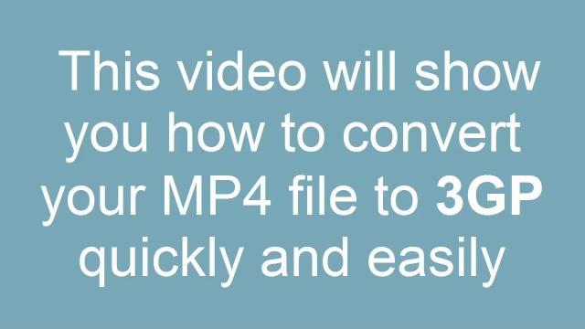 How to convert mp4 to 3gp How to convert mp4 to 3gp