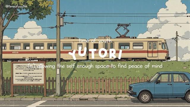 Yutori: allowing the self enough space to find peace of mind | a playlist for quiet morning Yutori: allowing the self enough space to find peace of mind | a playlist for quiet morning
