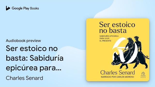 Ser estoico no basta: sabiduría epicúrea para… de charles senard · vista previa del audiolibro Ser estoico no basta: sabiduría epicúrea para… de charles senard · vista previa del audiolibro