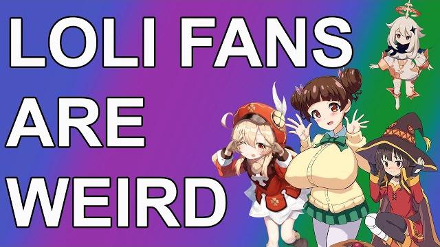 Why loli fans are weird Why loli fans are weird