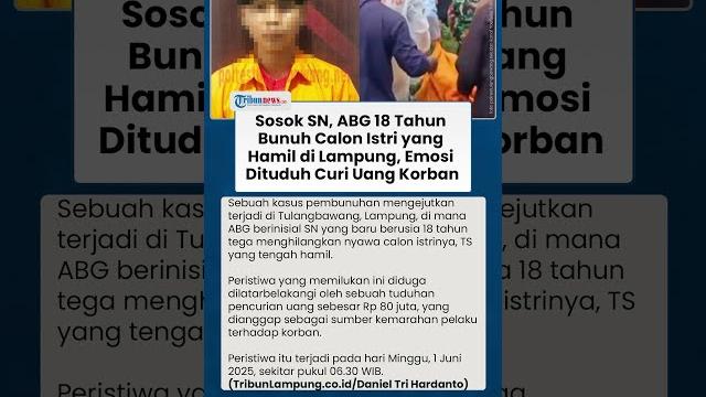 Sosok sn, abg 18 tahun bunuh calon istri yang hamil di lampung, emosi dituduh curi uang korban Sosok sn, abg 18 tahun bunuh calon istri yang hamil di lampung, emosi dituduh curi uang korban