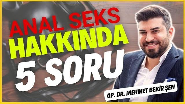 Anal seks hakkında 5 soru @mehmetbekirsen Anal seks hakkında 5 soru @mehmetbekirsen