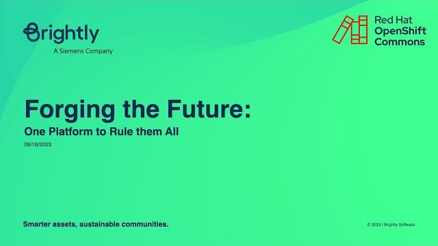 Openshift commons gathering, raleigh - brightly: forging the future, one platform to rule them all Openshift commons gathering, raleigh - brightly: forging the future, one platform to rule them all