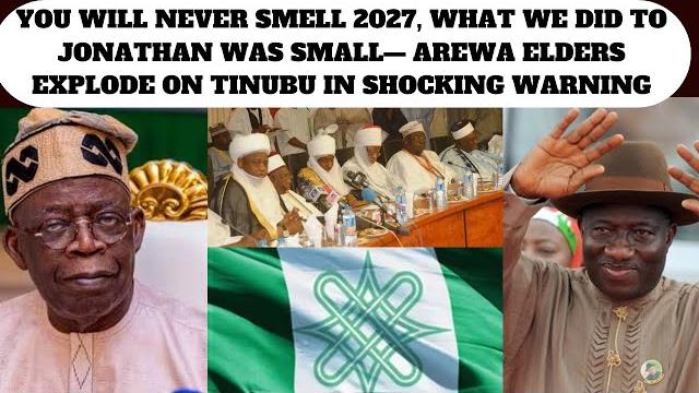 You will never smell 2027, what we did to jonathan was small— arewa elders explode on tinubu You will never smell 2027, what we did to jonathan was small— arewa elders explode on tinubu